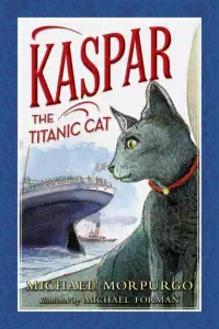 Kaspar the Titanic Cat - Michael Morpurgo